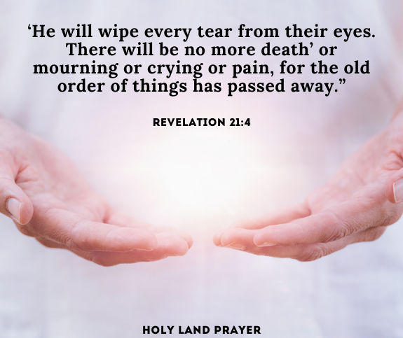 He will wipe every tear from their eyes. There will be no more death’ or mourning or crying or pain, for the old order of things has passed away - Revelation 214