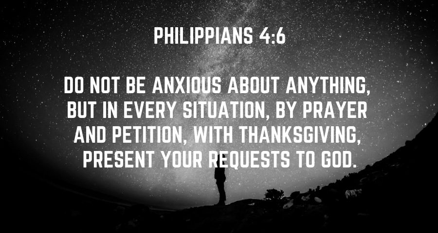 Sei um nichts besorgt, sondern bringe in jeder Lage durch Gebet und Flehen mit Danksagung deine Bitten vor Gott