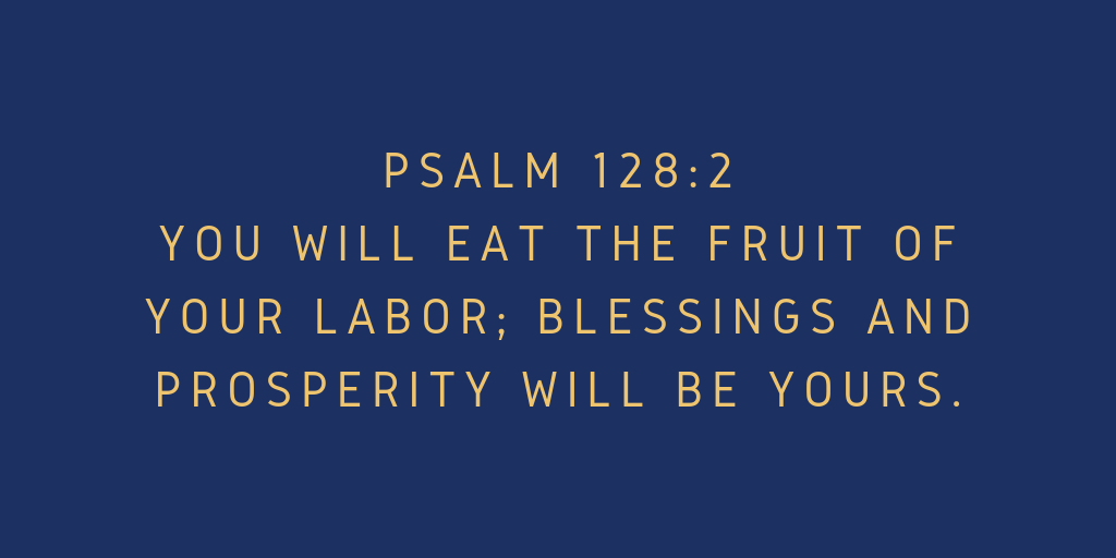 syöt työn siunauksen hedelmää ja vauraus on sinun
