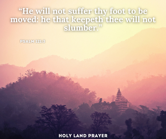 “He will not suffer thy foot to be moved he that keepeth thee will not slumber.” Psalm 1213