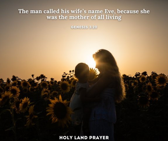 The man called his wife’s name Eve, because she was the mother of all living. Genesis 320