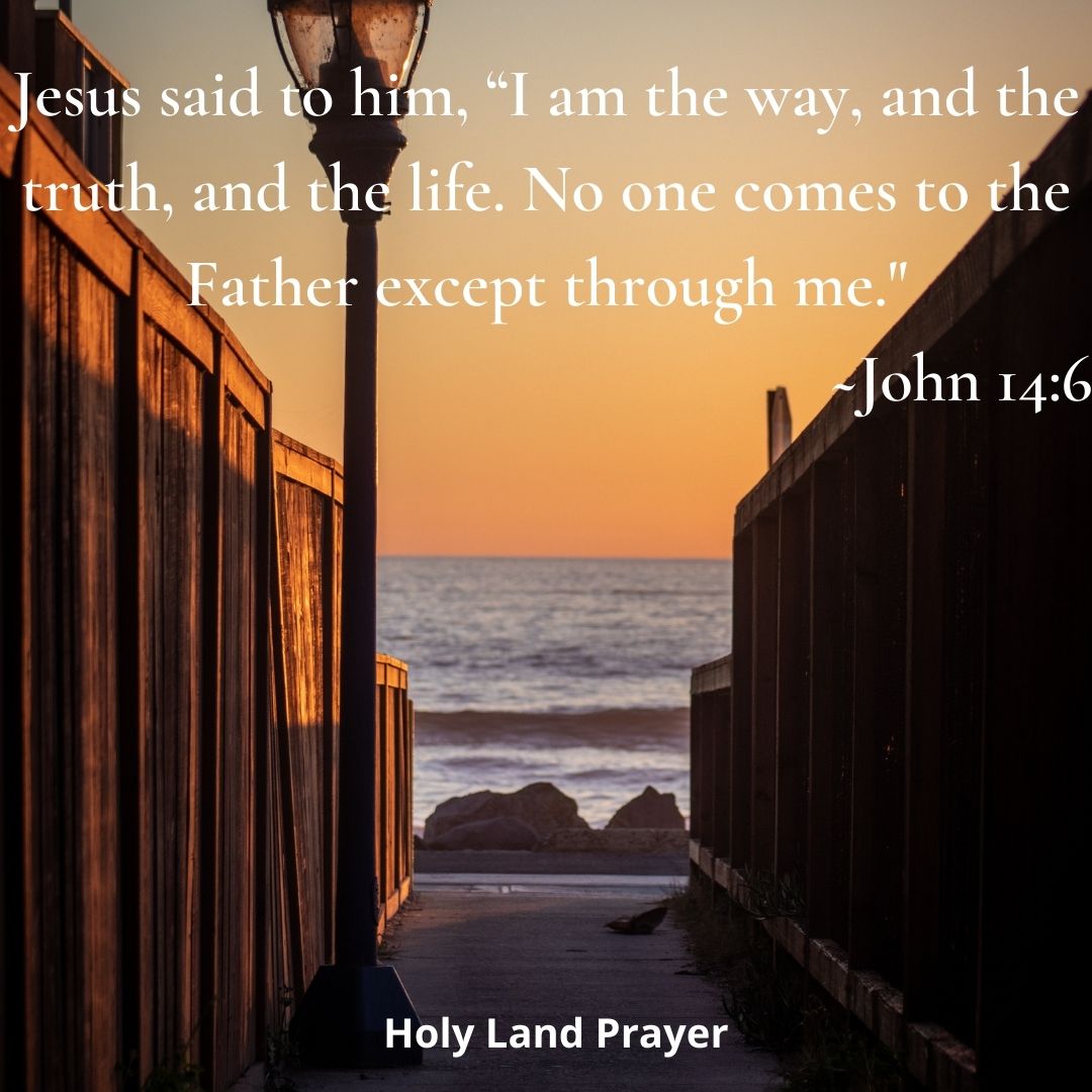 Jesus said to him, “I am the way, and the truth, and the life. No one comes to the Father except through me.