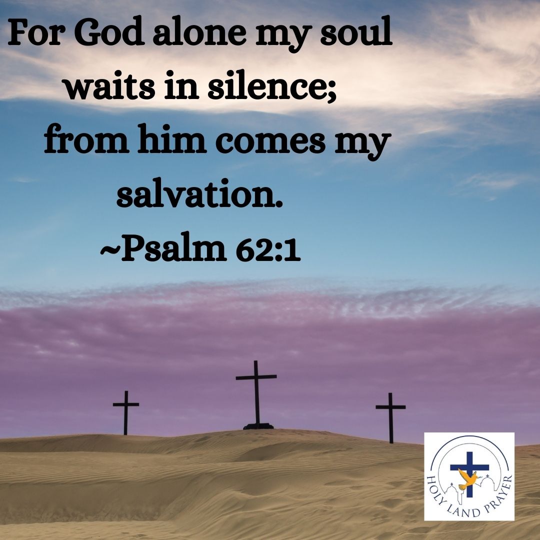 For God alone my soul waits in silence, for my hope is from him.